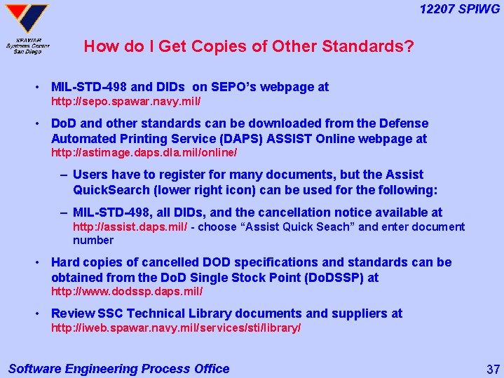 12207 SPIWG How do I Get Copies of Other Standards? • MIL-STD-498 and DIDs