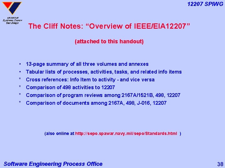 12207 SPIWG The Cliff Notes: “Overview of IEEE/EIA 12207” (attached to this handout) •