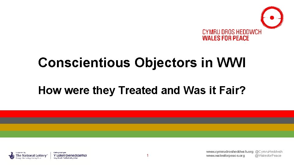 Conscientious Objectors in WWI How were they Treated and Was it Fair? 1 www.