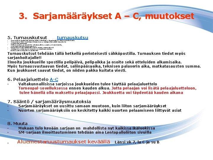 3. Sarjamääräykset A – C, muutokset 5. Turnauskutsut · · · turnauskutsu Turnauskutsut joukkueille