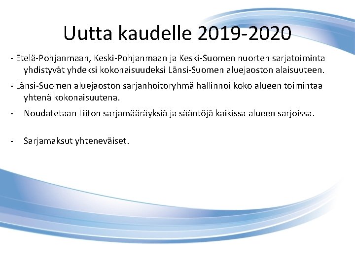 Uutta kaudelle 2019 -2020 - Etelä-Pohjanmaan, Keski-Pohjanmaan ja Keski-Suomen nuorten sarjatoiminta yhdistyvät yhdeksi kokonaisuudeksi