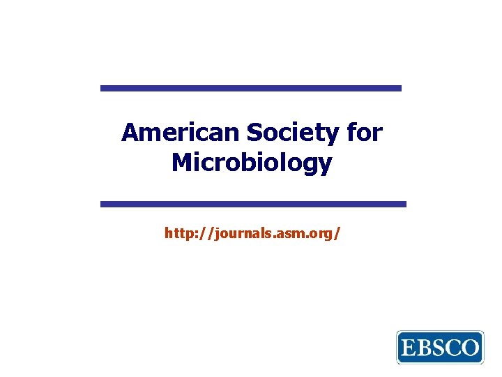 American Society for Microbiology http: //journals. asm. org/ 