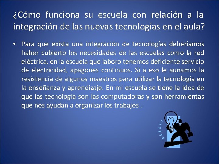 ¿Cómo funciona su escuela con relación a la integración de las nuevas tecnologías en