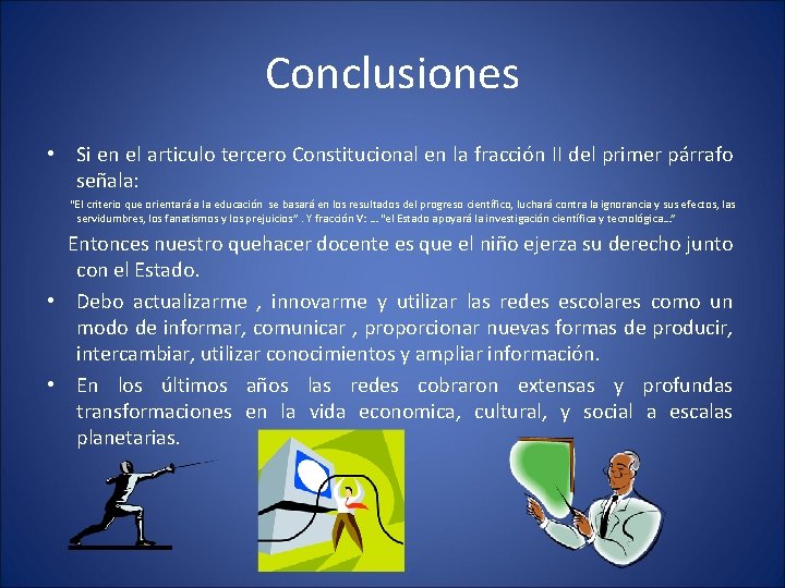 Conclusiones • Si en el articulo tercero Constitucional en la fracción II del primer