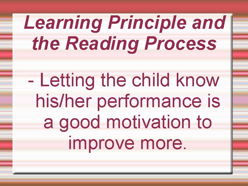 Learning Principle and the Reading Process - Letting the child know his/her performance is