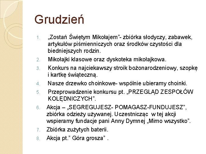 Grudzień 1. 2. 3. 4. 5. 6. 7. 8. „Zostań Świętym Mikołajem”- zbiórka słodyczy,