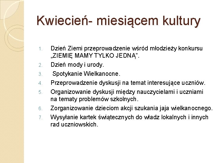 Kwiecień- miesiącem kultury 1. 2. 3. 4. 5. 6. 7. Dzień Ziemi przeprowadzenie wśród