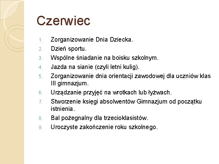 Czerwiec 1. 2. 3. 4. 5. 6. 7. 8. 9. Zorganizowanie Dnia Dziecka. Dzień