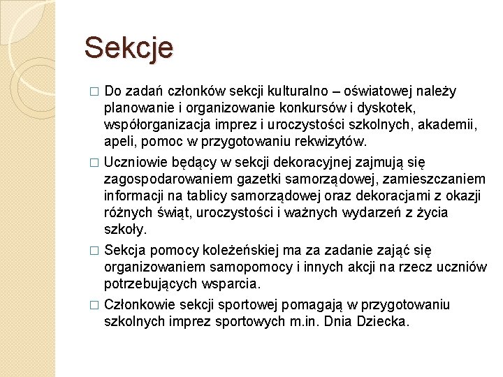 Sekcje Do zadań członków sekcji kulturalno – oświatowej należy planowanie i organizowanie konkursów i