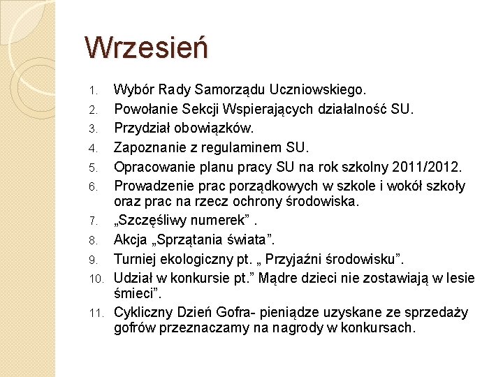 Wrzesień Wybór Rady Samorządu Uczniowskiego. 2. Powołanie Sekcji Wspierających działalność SU. 3. Przydział obowiązków.
