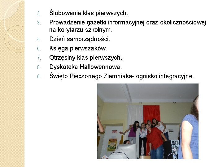 2. 3. 4. 6. 7. 8. 9. Ślubowanie klas pierwszych. Prowadzenie gazetki informacyjnej oraz