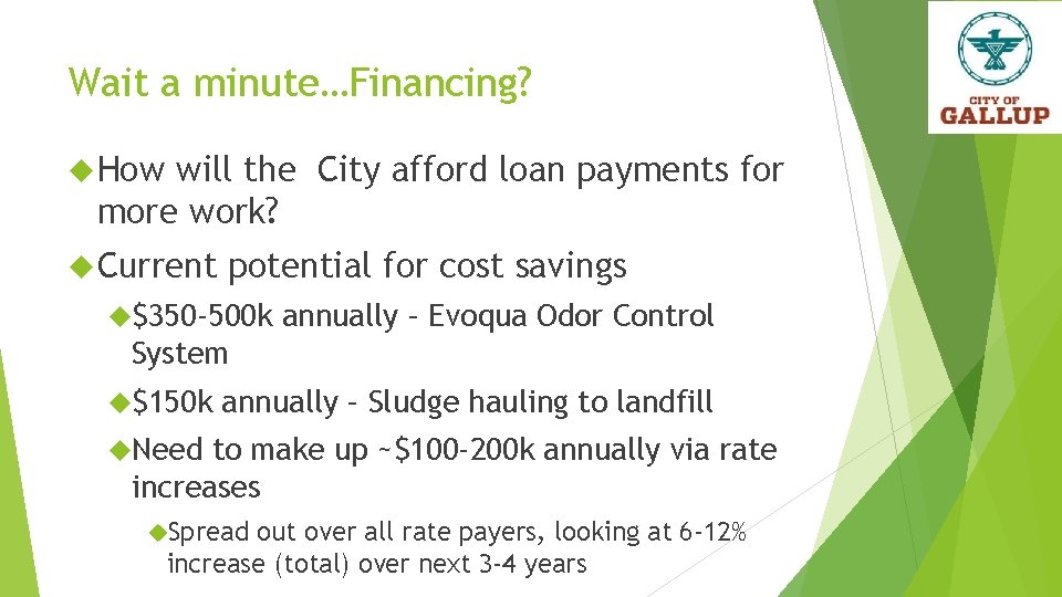 Wait a minute…Financing? How will the City afford loan payments for more work? Current