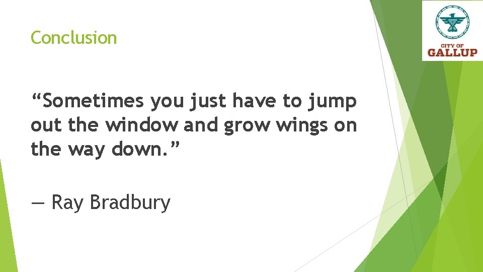 Conclusion “Sometimes you just have to jump out the window and grow wings on