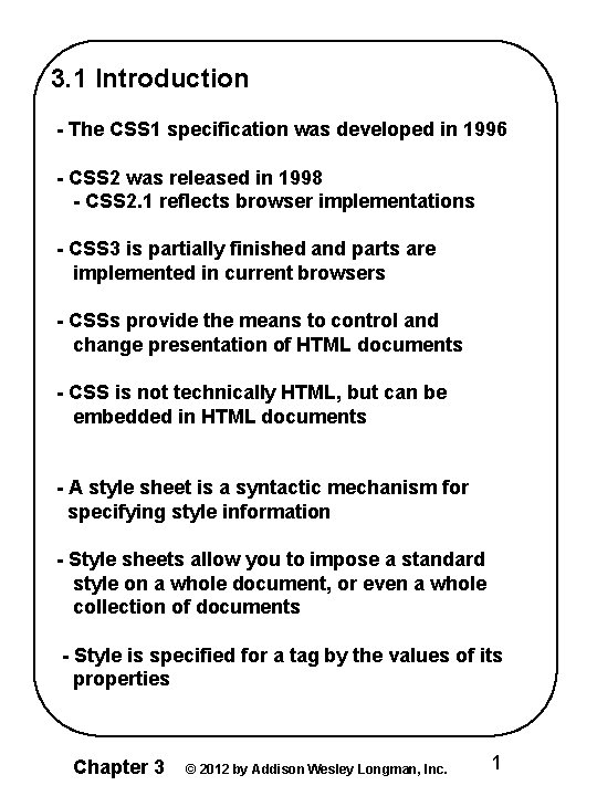 3. 1 Introduction - The CSS 1 specification was developed in 1996 - CSS