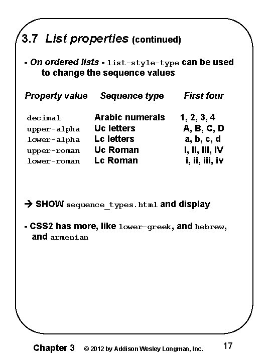 3. 7 List properties (continued) - On ordered lists - list-style-type can be used