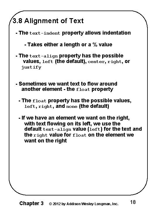 3. 8 Alignment of Text - The text-indent property allows indentation - Takes either