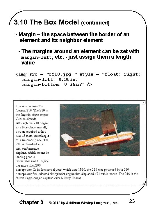 3. 10 The Box Model (continued) - Margin – the space between the border