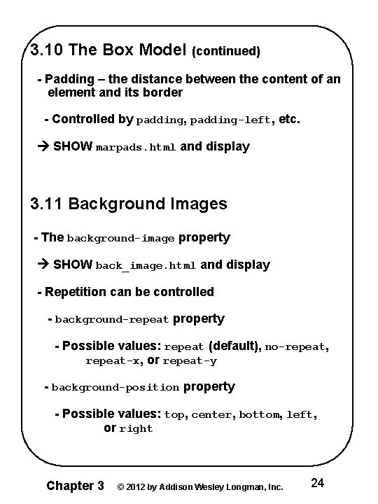 3. 10 The Box Model (continued) - Padding – the distance between the content