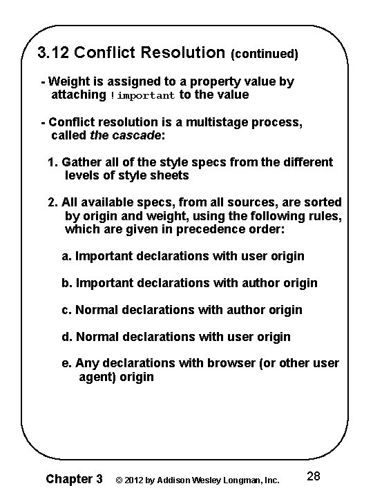 3. 12 Conflict Resolution (continued) - Weight is assigned to a property value by