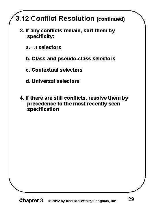 3. 12 Conflict Resolution (continued) 3. If any conflicts remain, sort them by specificity: