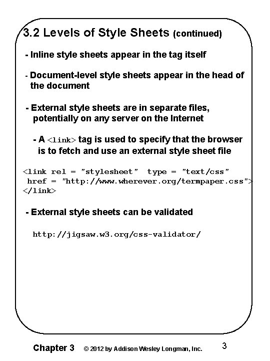 3. 2 Levels of Style Sheets (continued) - Inline style sheets appear in the