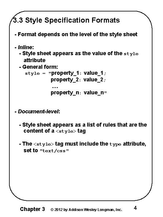 3. 3 Style Specification Formats - Format depends on the level of the style