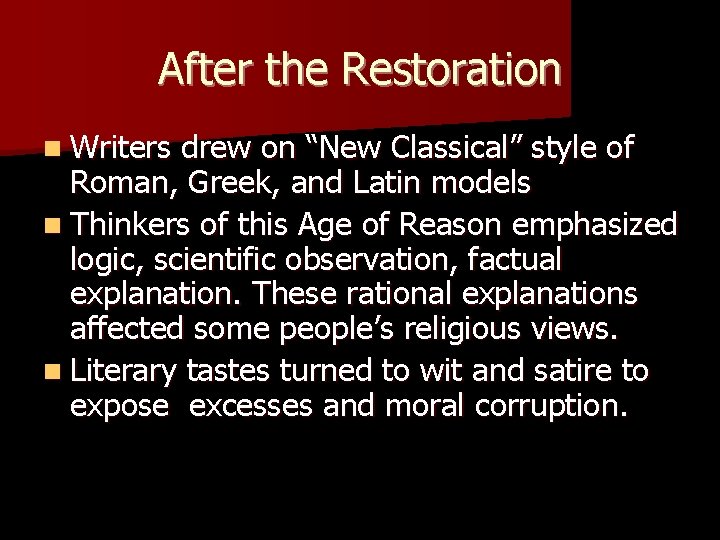 After the Restoration n Writers drew on “New Classical” style of Roman, Greek, and