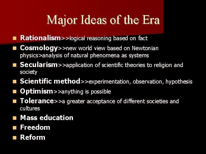 Major Ideas of the Era Rationalism>>logical reasoning based on fact n Cosmology>>new world view
