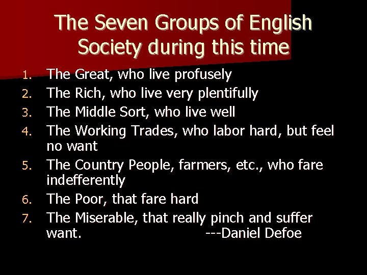 The Seven Groups of English Society during this time 1. 2. 3. 4. 5.