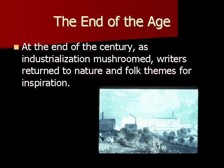 The End of the Age n At the end of the century, as industrialization