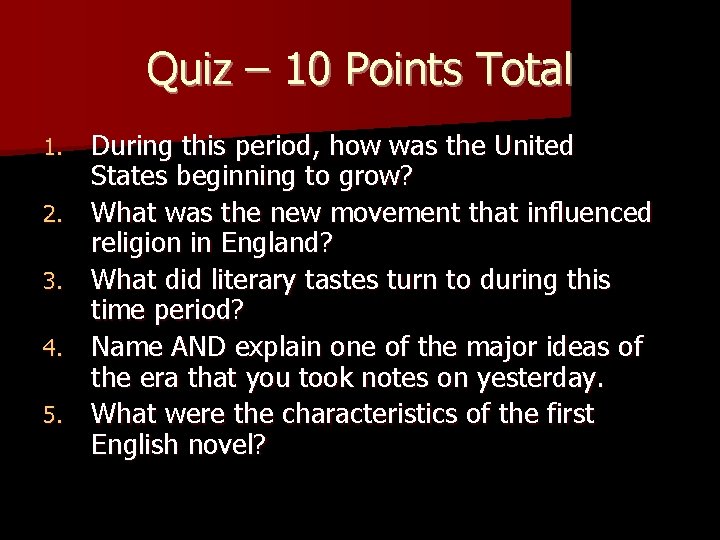 Quiz – 10 Points Total 1. 2. 3. 4. 5. During this period, how
