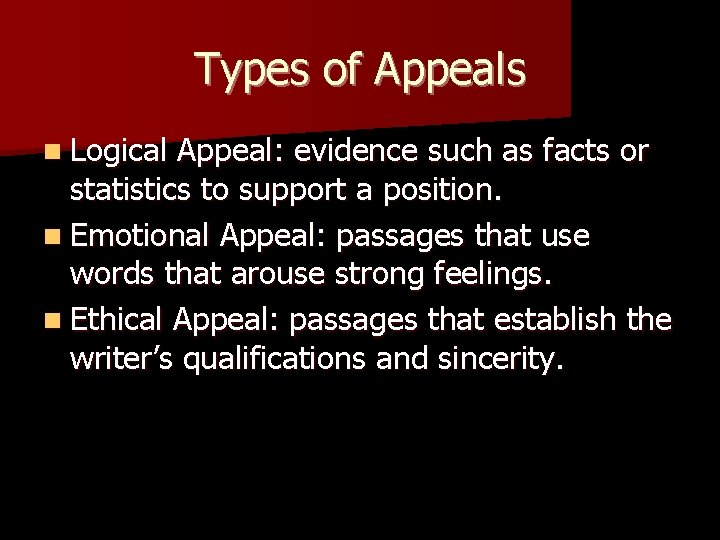Types of Appeals n Logical Appeal: evidence such as facts or statistics to support