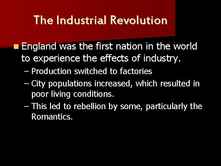 The Industrial Revolution n England was the first nation in the world to experience