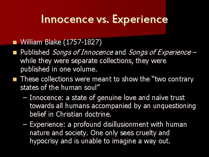 Innocence vs. Experience William Blake (1757 -1827) n Published Songs of Innocence and Songs