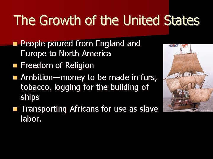 The Growth of the United States n n People poured from England Europe to