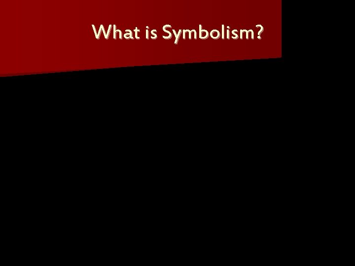 What is Symbolism? 