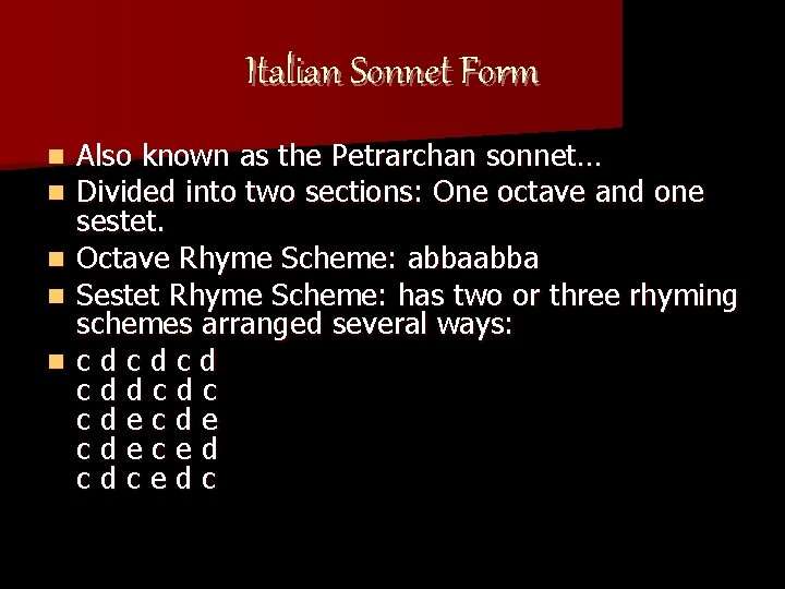 Italian Sonnet Form n n n Also known as the Petrarchan sonnet… Divided into