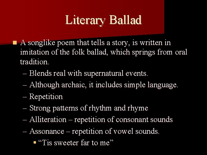 Literary Ballad n A songlike poem that tells a story, is written in imitation