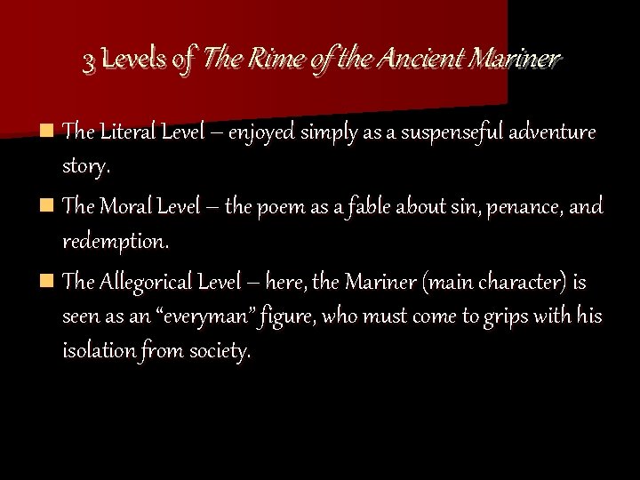 3 Levels of The Rime of the Ancient Mariner n The Literal Level –
