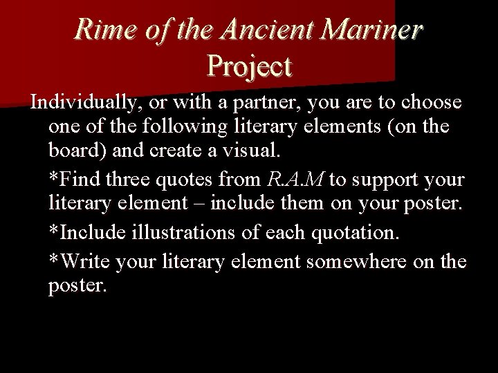 Rime of the Ancient Mariner Project Individually, or with a partner, you are to