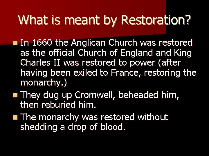 What is meant by Restoration? n In 1660 the Anglican Church was restored as