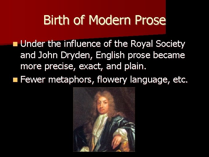 Birth of Modern Prose n Under the influence of the Royal Society and John