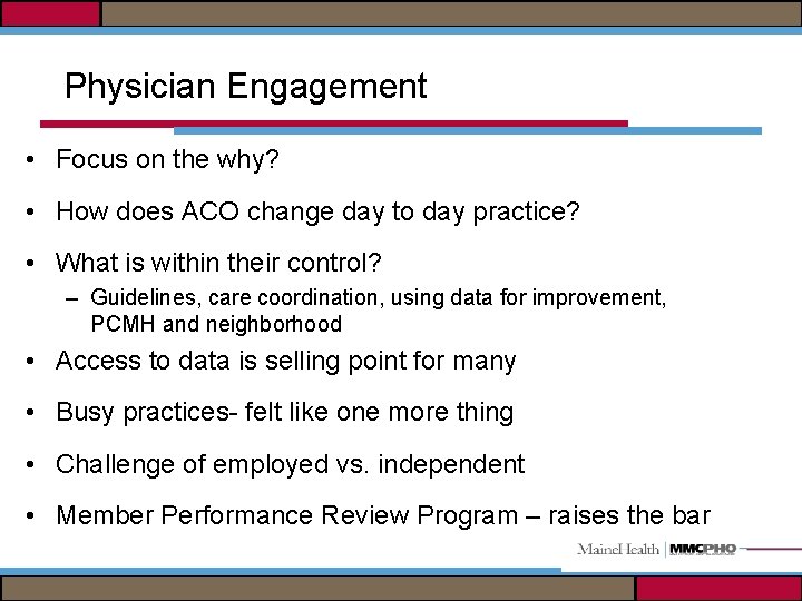 Physician Engagement • Focus on the why? • How does ACO change day to