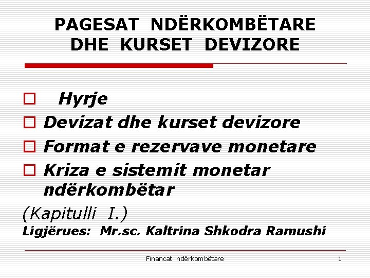 PAGESAT NDËRKOMBËTARE DHE KURSET DEVIZORE o Hyrje o Devizat dhe kurset devizore o Format