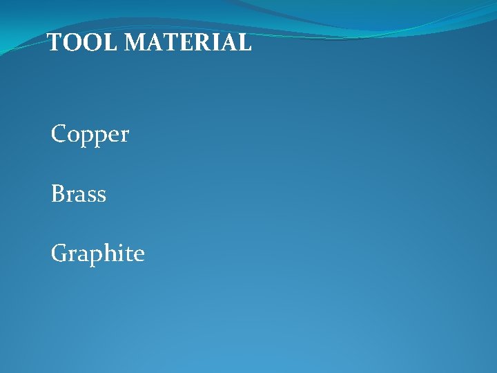 TOOL MATERIAL Copper Brass Graphite 