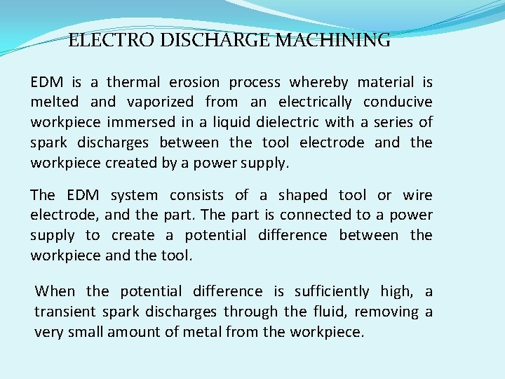 ELECTRO DISCHARGE MACHINING EDM is a thermal erosion process whereby material is melted and