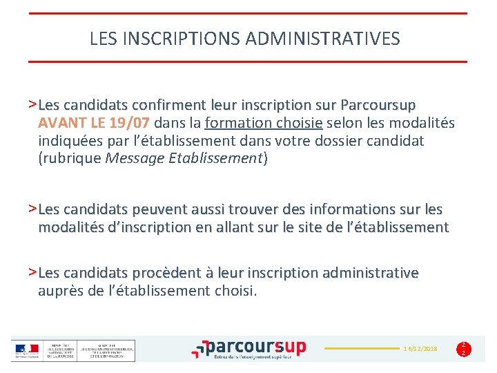 LES INSCRIPTIONS ADMINISTRATIVES >Les candidats confirment leur inscription sur Parcoursup AVANT LE 19/07 dans