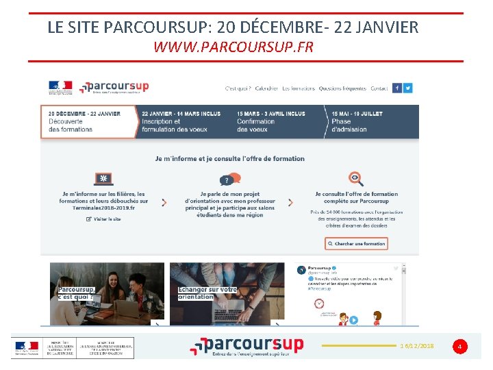 LE SITE PARCOURSUP: 20 DÉCEMBRE- 22 JANVIER WWW. PARCOURSUP. FR 16/12/2018 4 