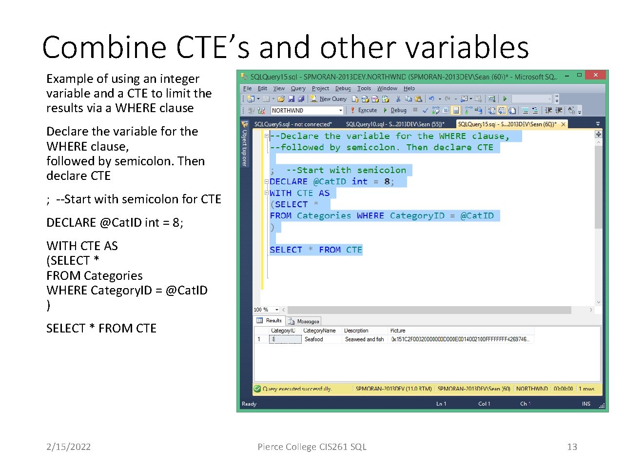 Combine CTE’s and other variables Example of using an integer variable and a CTE