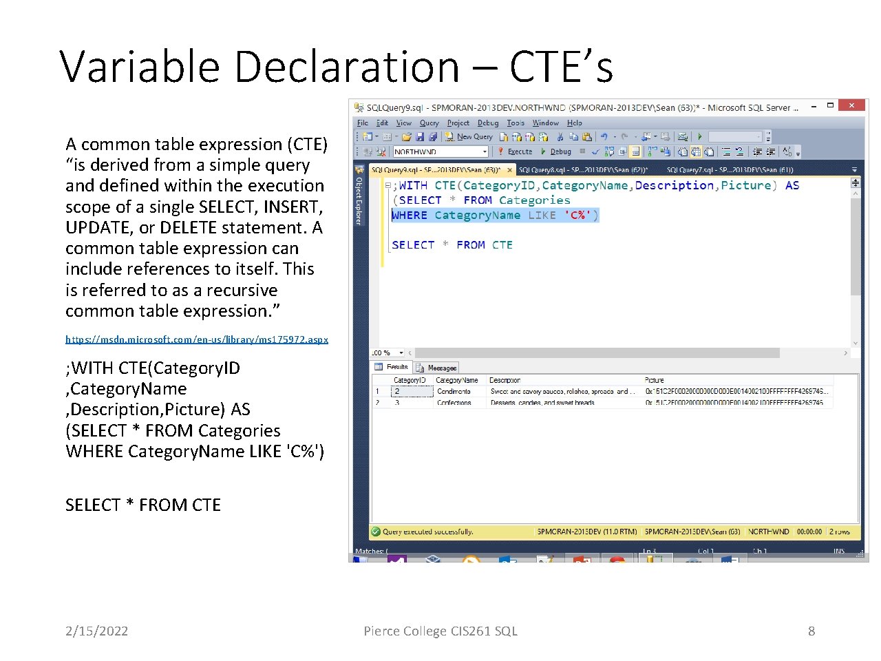 Variable Declaration – CTE’s A common table expression (CTE) “is derived from a simple